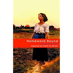 Homeward Bound: Preparing Your Family for Eternity