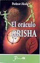 El oraculo Orisha (Spanish Edition)