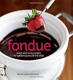 Fabulous fondue : for everyday and special occasions