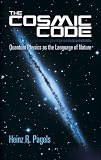 The Cosmic Code, The: Quantum Physics as the Language of Nature (Dover Books on Physics) The Cosmic Code, The: Quantum Physics as the Language of Nature (Dover Books on Physics)