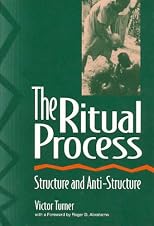 The Ritual Process: Structure and Anti-Structure (Lewis Henry Morgan Lectures) (Lewis Henry Morgan Lectures)