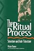 The Ritual Process: Structure and Anti-Structure (Lewis Henry Morgan Lectures) (Lewis Henry Morgan Lectures)