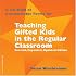 Teaching Gifted Kids in the Regular Classroom: Strategies and Techniques Every Teacher Can Use to Meet the Academic Needs of the Gifted and Talented