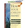 How Your Child Is Smart: A Life-Changing Approach to Learning