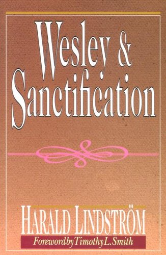 Wesley and Sanctification: A Study in the Doctrine of Salvation