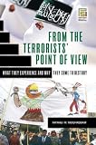 From the Terrorists Point of View: What They Experience and Why They Come to Destroy