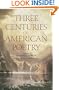 Three Centuries of American Poetry