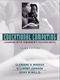 Educational Computing: Learning with Tomorrows Technologies (3rd Edition)