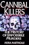 Cannibal Killers: The History of Impossible Murders