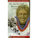 On the Ice with ... Wayne Gretzky By Matt Christioher book cover