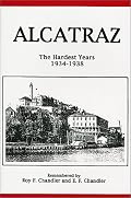 Alcatraz: The Hardest Years 1934-1938