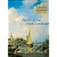 Charles Leickert 1816-1907: Painter of the Dutch Landscape