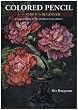 Colored Pencil for the Serious Beginner: Basic Lessons in Becoming a Good Artist