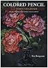 Colored Pencil for the Serious Beginner: Basic Lessons in Becoming a Good Artist (Serious beginner)