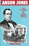 Anson Jones: The Last President of the Republic of Texas