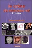 Le cr�ne du nouveau-n� : Des contraintes foetales et leurs enjeux neurologiques aux r�percussions chez l'adulte