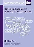 Developing and using business ethics scenarios : good practice guide