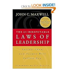 The 21 Irrefutable Laws of Leadership: Follow Them and People Will Follow You