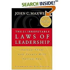 The 21 Irrefutable Laws of Leadership: Follow Them and People Will Follow You
