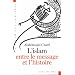L'islam entre le message et l'histoire
