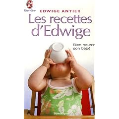 Les recettes d'Edwige : Bien nourrir son b�b�