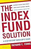 The Index Fund Solution: A Step-By-Step Investor's Guide