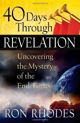 40 Days Through Revelation by Rhodes, Ron (2013)