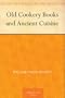 Old Cookery Books and Ancient Cuisine