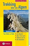  : Trekking &uuml;ber die Alpen: Von H&uuml;tte zu H&uuml;tte von Bayern &uuml;ber Tirol nach S&uuml;dtirol und in die Dolomiten