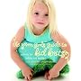 The Yarn Girls' Guide to Kid Knits: Patterns for Babies and Toddlers