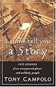 Let Me Tell You A Story Life Lessons From Unexpected Places And Unlikely People