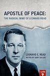 Apostle of Peace: The Radical Mind of Leonard Read (LFB)