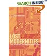 Lost Modernities: China, Vietnam, Korea, and the Hazards of World History (The Edwin O. Reischauer Lectures) by  Alexander Woodside