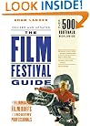 The Film Festival Guide: For Filmmakers, Film Buffs, and Industry Professionals