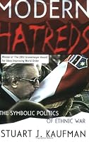Modern Hatreds: The Symbolic Politics of Ethnic War (Cornell Studies in Security Affairs)