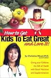 How to Get Kids to Eat Great & Love It!