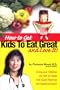 How to Get Kids to Eat Great & Love It!