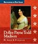 Dolley Payne Todd Madison (Encyclopedia of First Ladies)