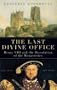 The Last Divine Office: Henry VIII and the Dissolution of the Monasteries