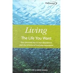 Living the Life You Want: Your Personal Key to True Abundance and the Richness of Everyday Experience (Pathways (How to Books Ltd))