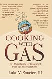 Cooking With Gas: The Official Guide For Restaurant Startup and Operation