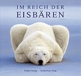 Im Reich der Eisb�ren: Ein Leben f�r die Arktis