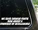 We have enough youth - how about a fountain of intelligence - funny decal / sticker