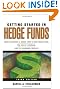 Getting Started in Hedge Funds: From Launching a Hedge Fund to New Regulation, the Use of Leverage, and Top Manager Profiles