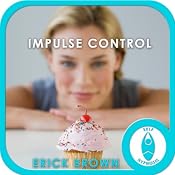 Impulse Control: Hypnosis & Meditation | [Erick Brown]