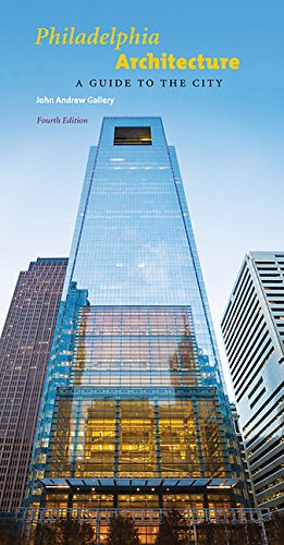 Philadelphia Architecture: A Guide to the City, Fourth Edition