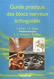 Guide pratique des blocs nerveux échoguidés Guide pratique des blocs nerveux échoguidés