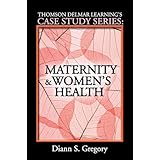 Maternity & Women's Health (Thomson Delmar Learning's Case Study Series) by Diann S. Gregory