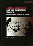 Political Correctness and the Theoretical Struggle: From Lenin and Mao to Marcuse and Focault