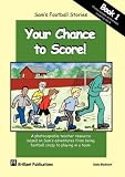 Your chance to score! : a photocopiable teacher resource based on Sam's adventures from being football crazy to playing in a team